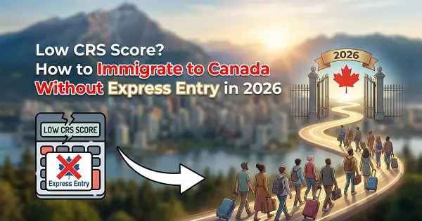 Low CRS Score? How to Immigrate to Canada Without Express Entry in 2026